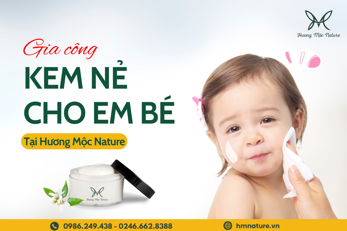 GIA CÔNG KEM NẺ CHO EM BÉ AN TOÀN CHO DA NHẠY CẢM